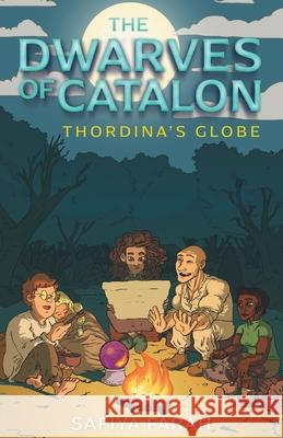 The Dwarves of Catalon: Thordina's Globe Safiya Farah 9781525580680 