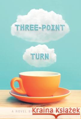 Three-Point Turn Caitlin Dunseith 9781525580703 FriesenPress