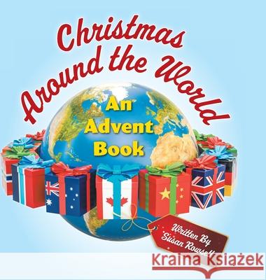 Christmas Around the World: An Advent Book Susan Rowsell 9781525581939 FriesenPress