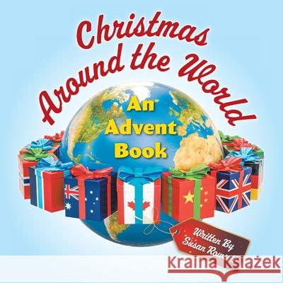 Christmas Around the World: An Advent Book Susan Rowsell 9781525581946 FriesenPress
