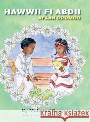 Hawwii Fi Abdi: Afaan Oromoo Mahmud Siraj Nicole Monha 9781525582172 FriesenPress
