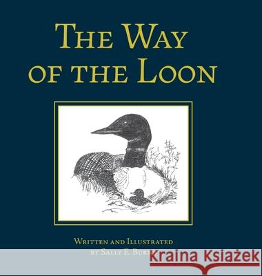 The Way of the Loon: A Tale from the Boreal Forest Sally E. Burns 9781525582448 FriesenPress