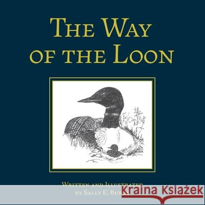 The Way of the Loon: A Tale from the Boreal Forest Sally E. Burns 9781525582455 FriesenPress