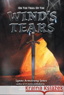 On the Trail of the Wind's Tears: a sequel to On the Trail of the Ruthless Warlock Lynne Armstrong-Jones 9781525582660 FriesenPress