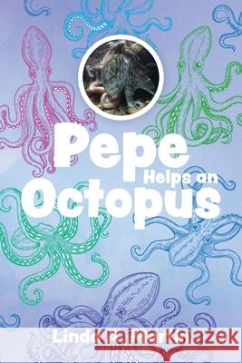 Pepe Helps an Octopus Linda A. Martin 9781525583254 FriesenPress