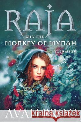 Raja and the Monkey of Mynah Avah Broc 9781525583803 FriesenPress