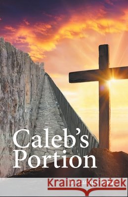 Caleb's Portion Lucius Tical 9781525584046 FriesenPress
