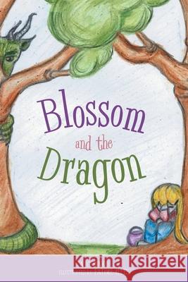 Blossom And The Dragon A. G. Sinko Fatime Illes 9781525584367 FriesenPress