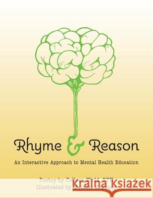 Rhyme and Reason: An Interactive Approach to Mental Health Education Colleen Wedd Melanie Heppner 9781525586255 FriesenPress