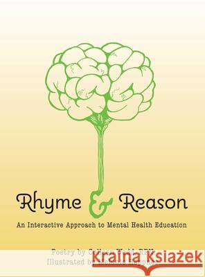 Rhyme and Reason: An Interactive Approach to Mental Health Education Colleen Wedd Melanie Heppner 9781525586262 FriesenPress