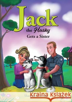 Jack the Husky Gets a Sister Shannon Carlson Natalia Starikova 9781525588686 FriesenPress