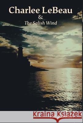 Charlee LeBeau & The Salish Wind C. V. Gauthier 9781525592935 