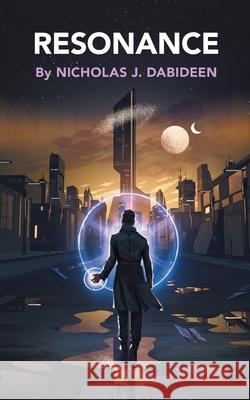 Resonance Nicholas J. Dabideen 9781525593161 FriesenPress