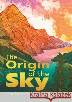 The Origin of the Sky Chelsea Herrington 9781525593192 FriesenPress