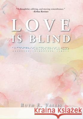 Love is Blind Ruth E. Vallis Jane Warren Madeleine L 9781525593628 FriesenPress