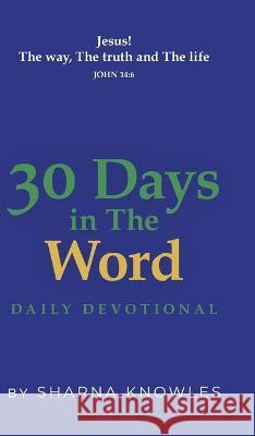 30 Days in the Word: Daily Devotional Sharna Knowles 9781525593833 FriesenPress