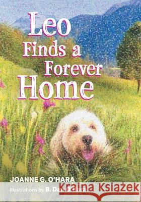 Leo Finds a Forever Home B. Dan O'Hara Joanne G. O'Hara 9781525594571 FriesenPress