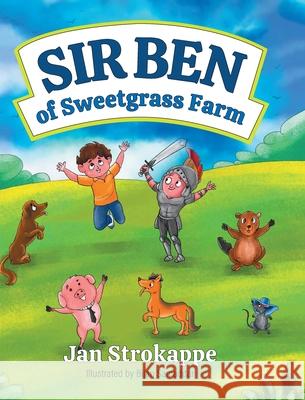 Sir Ben of Sweetgrass Farm Jan Strokappe Bijan Samaddar 9781525594854