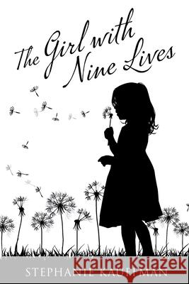 The Girl with Nine Lives Stephanie Kauffman 9781525595264 FriesenPress