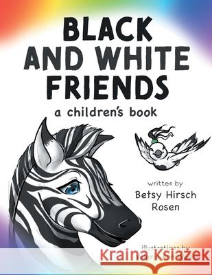 Black and White Friends Betsy Hirsch Rosen Valerie Ann Wells 9781525595530