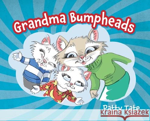 Grandma Bumpheads Patty Tate David Anderson 9781525596384 FriesenPress