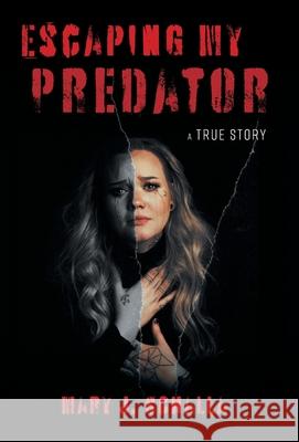Escaping My Predator Mary J. Schalla Danni Snow 9781525598180 FriesenPress