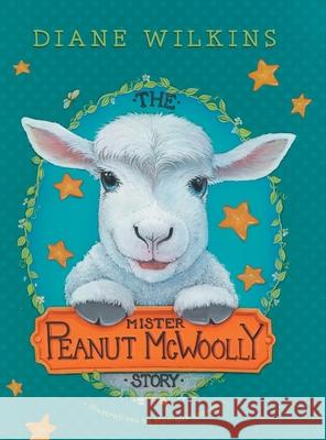 The Mister Peanut McWoolly Story Diane Wilkins Monique Legault 9781525598364 FriesenPress