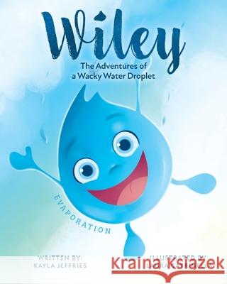 Wiley: The Adventures of a Wacky Water Droplet: Evaporation Kayla Jeffries Laura Catrinella 9781525599132