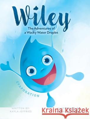 Wiley: The Adventures of a Wacky Water Droplet: Evaporation Kayla Jeffries Laura Catrinella 9781525599149