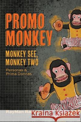 Promo Monkey: Monkey See, Monkey Two: Personas and Prima Donnas Rayman Ramsay 9781525599675 FriesenPress