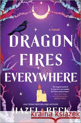 Dragon Fires Everywhere Hazel Beck 9781525800009 Graydon House