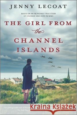 The Girl from the Channel Islands: A WWII Novel Lecoat, Jenny 9781525806414 Graydon House