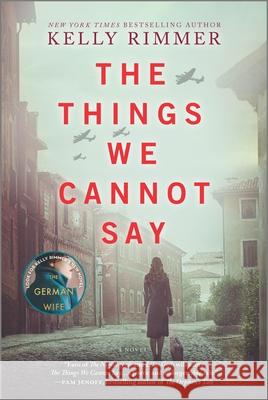 The Things We Cannot Say: A WWII Historical Fiction Novel Rimmer, Kelly 9781525823565 Graydon House