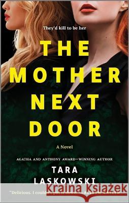 The Mother Next Door: A Novel of Suspense Tara Laskowski 9781525836688