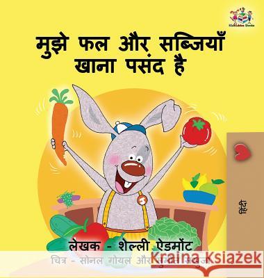 I Love to Eat Fruits and Vegetables: Hindi Children's book Shelley Admont, Kidkiddos Books 9781525900037 Kidkiddos Books Ltd.