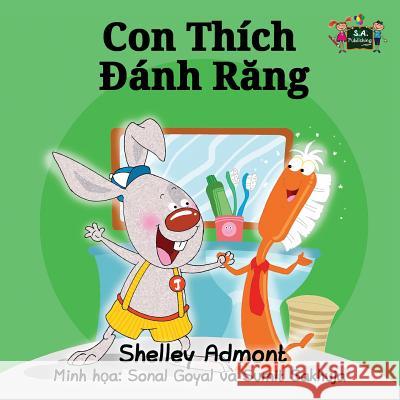 I Love to Brush My Teeth: Vietnamese Edition Shelley Admont S. a. Publishing 9781525900075 S.a Publishing