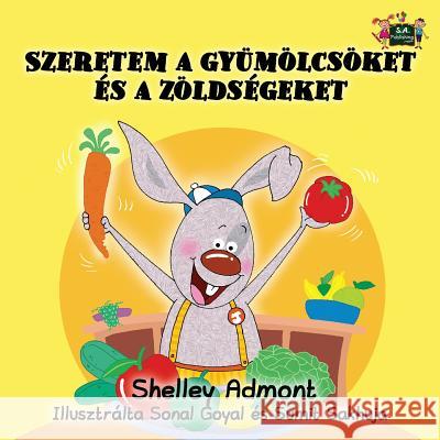 I Love to Eat Fruits and Vegetables: Hungarian Edition Shelley Admont S. a. Publishing 9781525900280 S.a Publishing