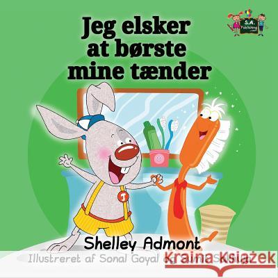 I Love to Brush My Teeth: Danish Edition Shelley Admont S. a. Publishing 9781525900785 S.a Publishing