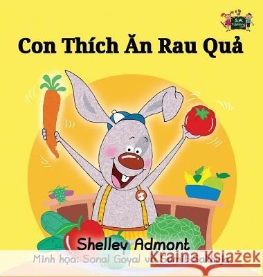 I Love to Eat Fruits and Vegetables: Vietnamese Edition Shelley Admont S. a. Publishing 9781525901027 Kidkiddos Books Ltd.