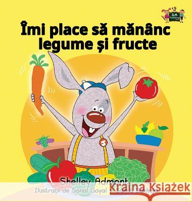 I Love to Eat Fruits and Vegetables: Romanian Edition Shelley Admont S. a. Publishing 9781525901249 Kidkiddos Books Ltd.