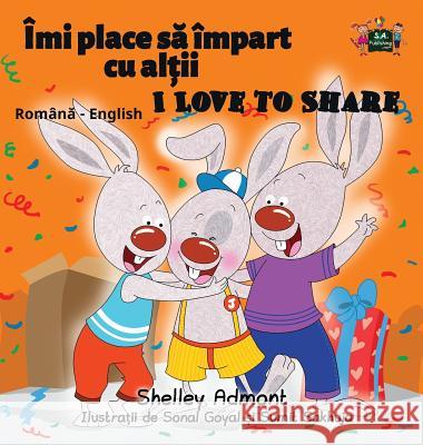 I Love to Share: Romanian English Bilingual Edition Shelley Admont, Kidkiddos Books 9781525901867 Kidkiddos Books Ltd.