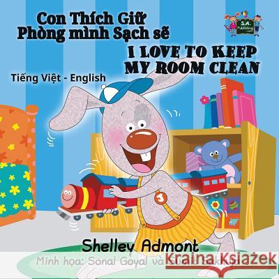 I Love to Keep My Room Clean: Vietnamese English Bilingual Edition Shelley Admont, Kidkiddos Books 9781525901942 Kidkiddos Books Ltd.