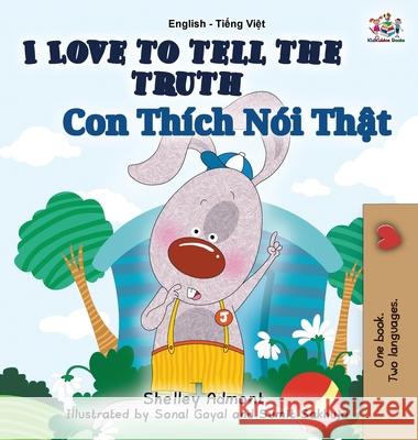 I Love to Tell the Truth: English Vietnamese Bilingual Edition Shelley Admont S. a. Publishing 9781525902031 Kidkiddos Books Ltd.