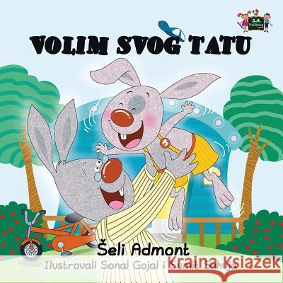 I Love My Dad: Serbian Edition Shelley Admont S. a. Publishing 9781525902093 Kidkiddos Books Ltd.