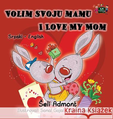 Volim svoju mamu I Love My Mom: Serbian English Bilingual Collection Admont, Shelley 9781525902703