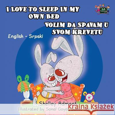 I Love to Sleep in My Own Bed: English Serbian Bilingual Edition Shelley Admont, S a Publishing 9781525902970 Kidkiddos Books Ltd.