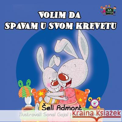 I Love to Sleep in My Own Bed (Serbian Edition- Latin alphabet) Admont, Shelley 9781525902994 Kidkiddos Books Ltd.