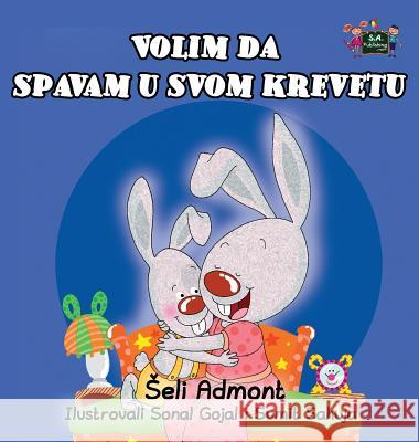 I Love to Sleep in My Own Bed: Serbian Edition Shelley Admont S. a. Publishing 9781525903007 Kidkiddos Books Ltd.