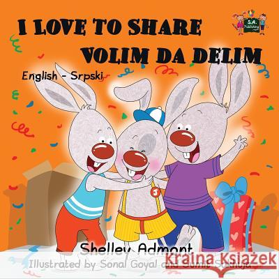 I Love to Share: English Serbian Bilingual Children's Book Shelley Admont, S a Publishing 9781525903021 Kidkiddos Books Ltd.