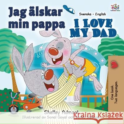 Jag älskar min pappa I Love My Dad: Swedish English Bilingual Edition Admont, Shelley 9781525903113